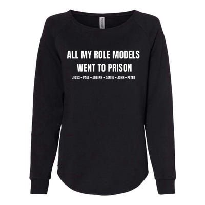 All My Role Models Went To Prison Jesus Paul Joseph Daniel Peter John Womens California Wash Sweatshirt