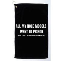 All My Role Models Went To Prison Jesus Paul Joseph Daniel Peter John Golf Towel