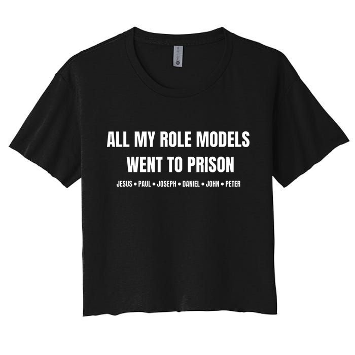 All My Role Models Went To Prison Jesus Paul Joseph Daniel Peter John Crop Top