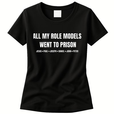 All My Role Models Went To Prison Jesus Paul Joseph Daniel Peter John Womens T-Shirt