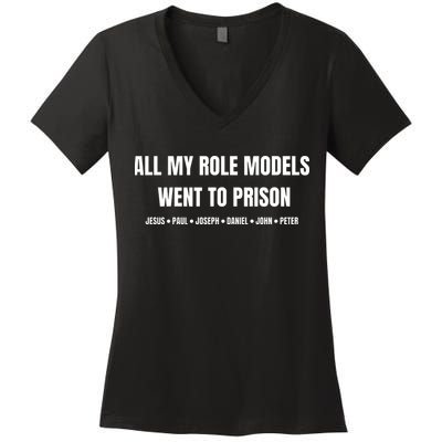 All My Role Models Went To Prison Jesus Paul Joseph Daniel Peter John Women's V-Neck T-Shirt