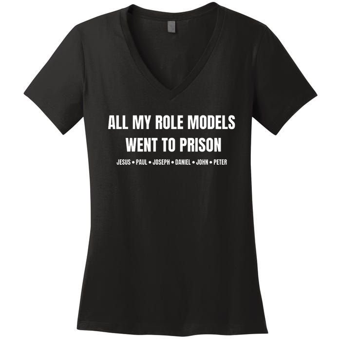 All My Role Models Went To Prison Jesus Paul Joseph Daniel Peter John Women's V-Neck T-Shirt