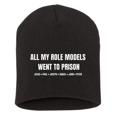 All My Role Models Went To Prison Jesus Paul Joseph Daniel Peter John Short Acrylic Beanie