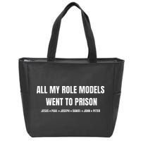 All My Role Models Went To Prison Jesus Paul Joseph Daniel Peter John Zip Tote Bag