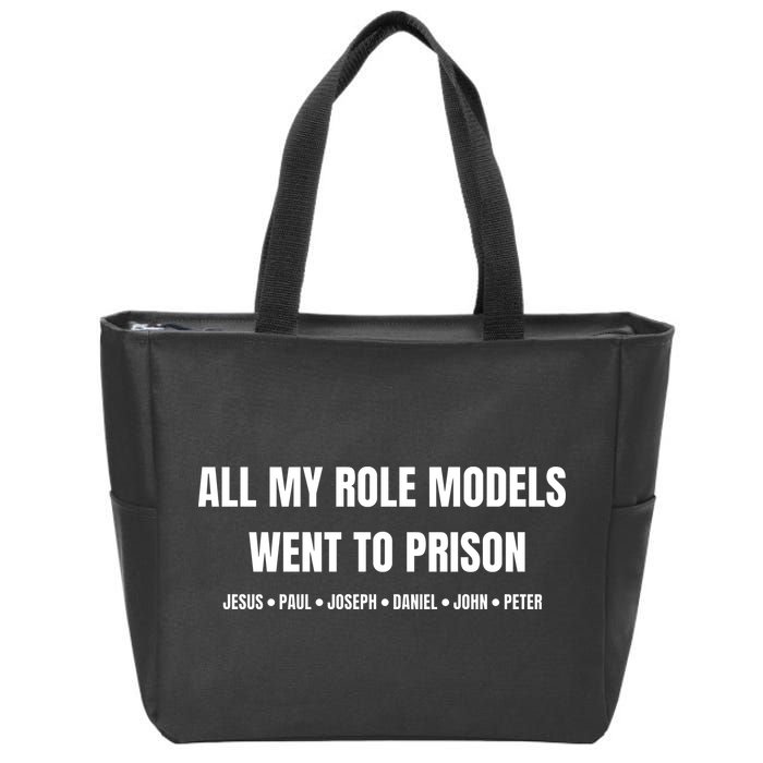 All My Role Models Went To Prison Jesus Paul Joseph Daniel Peter John Zip Tote Bag