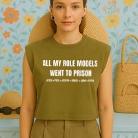 All My Role Models Went To Prison Jesus Paul Joseph Daniel Peter John Garment-Dyed Women's Muscle Tee