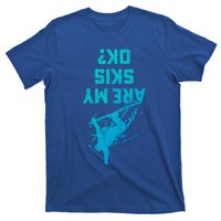 Are My Skis Ok Funny Vintage Skiing Skier Adventure Graphic Gift T-Shirt