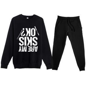 Are My Ski Ok? Skiing Snow Mountain Winter Gift Premium Crewneck Sweatsuit Set