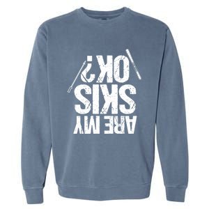 Are My Ski Ok? Skiing Snow Mountain Winter Gift Garment-Dyed Sweatshirt