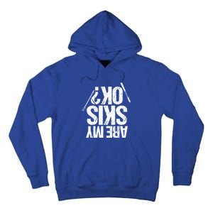 Are My Ski Ok? Skiing Snow Mountain Winter Gift Tall Hoodie