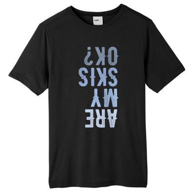 Are My Skis Ok Activity Sport Skiing Travel Meaningful Gift Tall Fusion ChromaSoft Performance T-Shirt