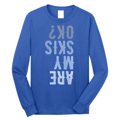 Are My Skis Ok Activity Sport Skiing Travel Meaningful Gift Long Sleeve Shirt