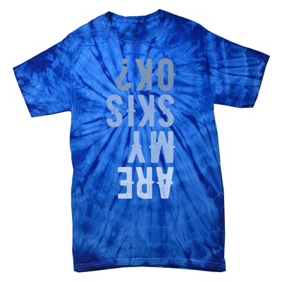 Are My Skis Ok Activity Sport Skiing Travel Meaningful Gift Tie-Dye T-Shirt