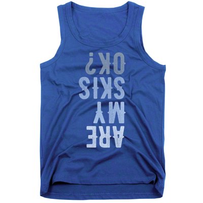 Are My Skis Ok Activity Sport Skiing Travel Meaningful Gift Tank Top