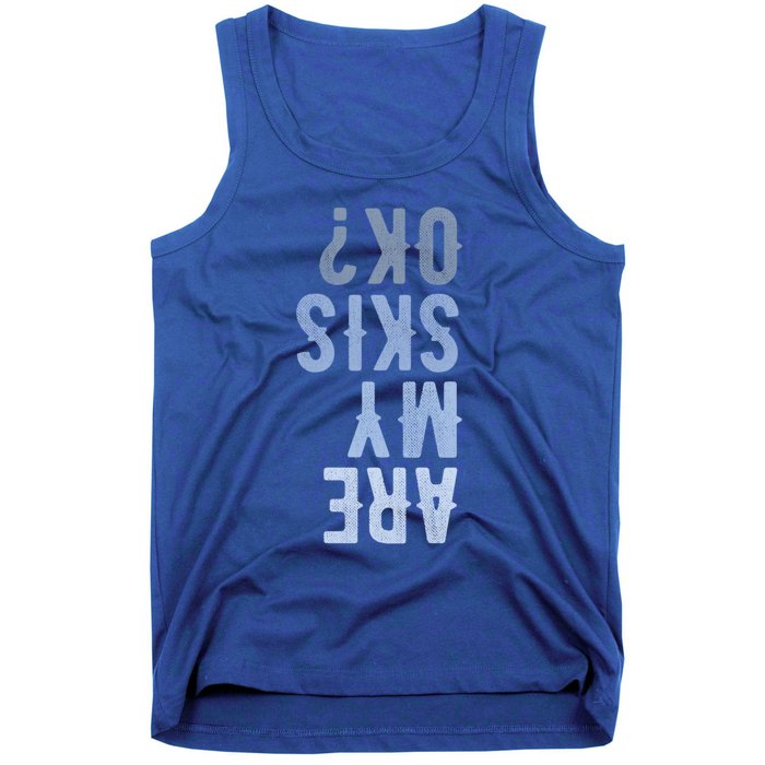 Are My Skis Ok Activity Sport Skiing Travel Meaningful Gift Tank Top