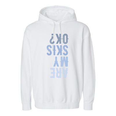 Are My Skis Ok Activity Sport Skiing Travel Meaningful Gift Garment-Dyed Fleece Hoodie