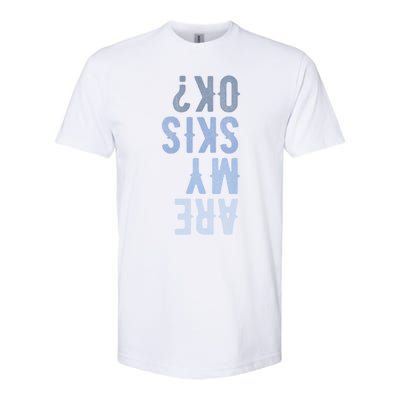 Are My Skis Ok Activity Sport Skiing Travel Meaningful Gift Softstyle® CVC T-Shirt