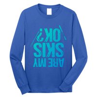 Are My Ski Ok? Skiing Snow Mountain Winter Gift Long Sleeve Shirt