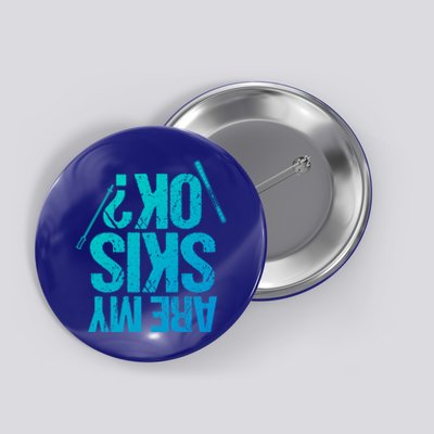 Are My Ski Ok? Skiing Snow Mountain Winter Gift Button