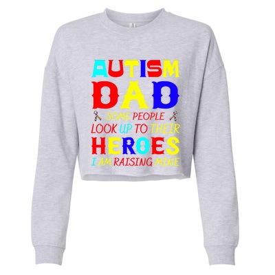 Autism Mom Some Look Up Heroes I Am Raising Mine Awareness Gift Cropped Pullover Crew