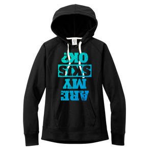 Are My Skis Ok? Funny Downhill Skiing Winter Gift Women's Fleece Hoodie