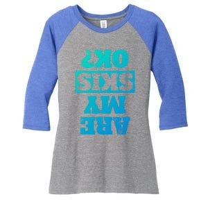 Are My Skis Ok? Funny Downhill Skiing Winter Gift Women's Tri-Blend 3/4-Sleeve Raglan Shirt