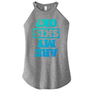 Are My Skis Ok? Funny Downhill Skiing Winter Gift Women's Perfect Tri Rocker Tank