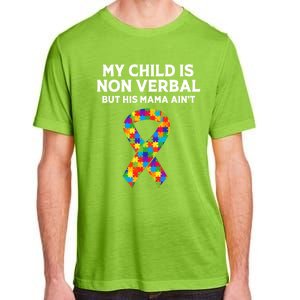 Autism Mom Son My Is Nonverbal But His Mama Aint Gift Adult ChromaSoft Performance T-Shirt