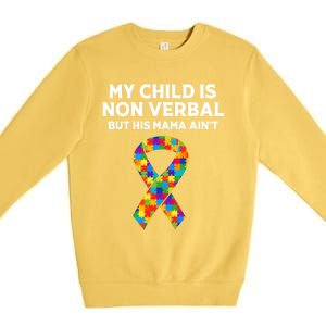 Autism Mom Son My Is Nonverbal But His Mama Aint Gift Premium Crewneck Sweatshirt