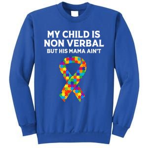 Autism Mom Son My Is Nonverbal But His Mama Aint Gift Sweatshirt