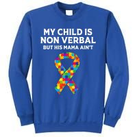 Autism Mom Son My Is Nonverbal But His Mama Aint Gift Sweatshirt