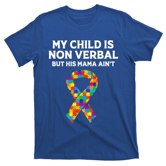 Autism Mom Son My Is Nonverbal But His Mama Aint Gift T-Shirt