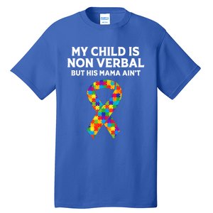 Autism Mom Son My Is Nonverbal But His Mama Aint Gift Tall T-Shirt