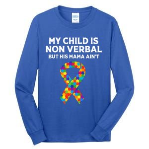 Autism Mom Son My Is Nonverbal But His Mama Aint Gift Tall Long Sleeve T-Shirt