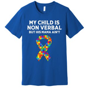 Autism Mom Son My Is Nonverbal But His Mama Aint Gift Premium T-Shirt