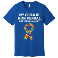 Autism Mom Son My Is Nonverbal But His Mama Aint Gift Premium T-Shirt