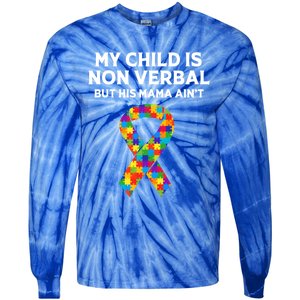 Autism Mom Son My Is Nonverbal But His Mama Aint Gift Tie-Dye Long Sleeve Shirt