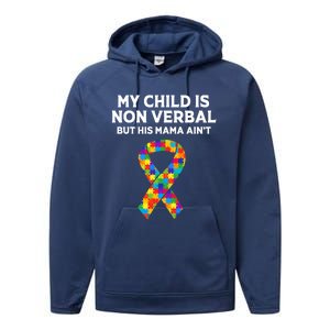 Autism Mom Son My Is Nonverbal But His Mama Aint Gift Performance Fleece Hoodie