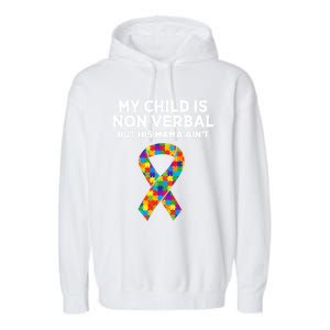 Autism Mom Son My Is Nonverbal But His Mama Aint Gift Garment-Dyed Fleece Hoodie