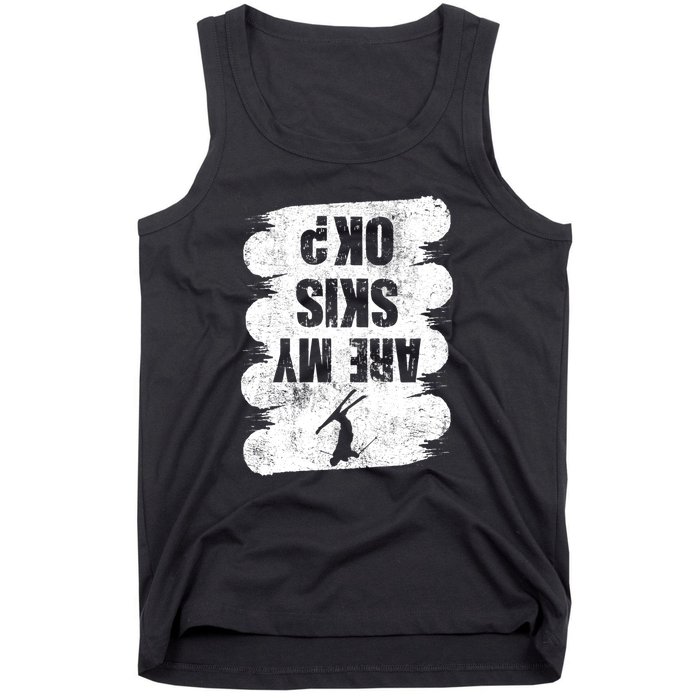 Are My Ski Ok Skier Skis Funny Skiing Snowboard Winter Cool Gift Tank Top