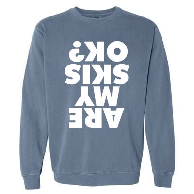 Are My Skis Ok? Gift Garment-Dyed Sweatshirt