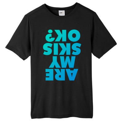 Are My Skis Ok? Gift Tall Fusion ChromaSoft Performance T-Shirt