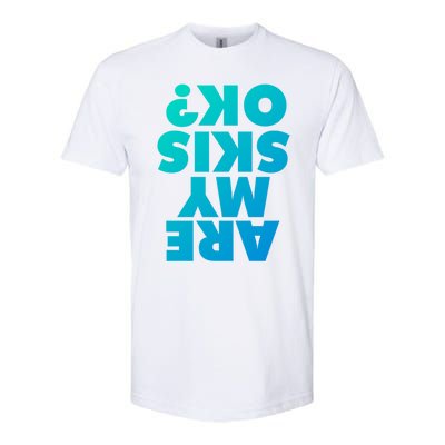 Are My Skis Ok? Gift Softstyle CVC T-Shirt