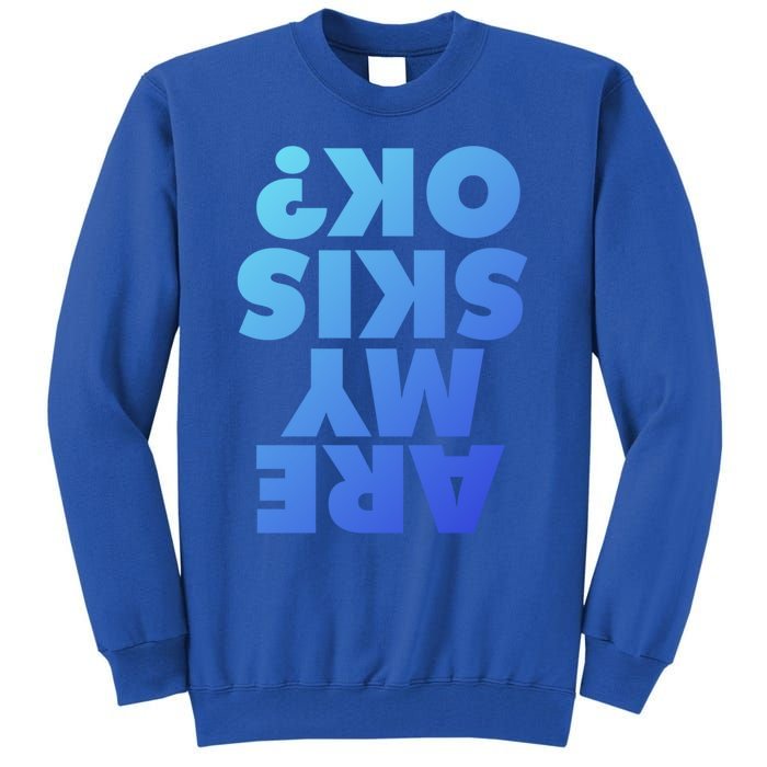 Are My Skis Ok? Gift Tall Sweatshirt