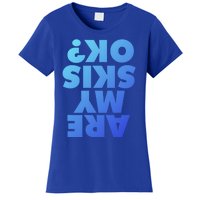 Are My Skis Ok? Gift Women's T-Shirt