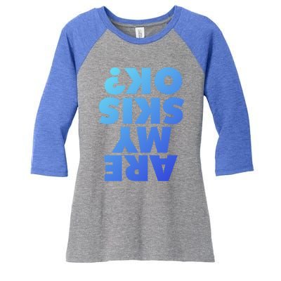 Are My Skis Ok? Gift Women's Tri-Blend 3/4-Sleeve Raglan Shirt