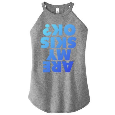 Are My Skis Ok? Gift Women's Perfect Tri Rocker Tank