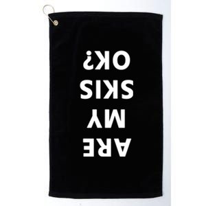 Are My Skis Okay Winter Funny Skiing Gift Platinum Collection Golf Towel