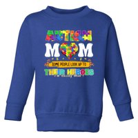 Autism Mom Some People Look Up Their Heroes IM Raising Mine Funny Gift Toddler Sweatshirt