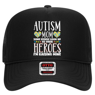 Autism Mom Some People Look Up Their Heroes IM Raising Mine Gift Trucker Hat